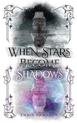 When Stars Become Shadows by Hamilton, Emmie