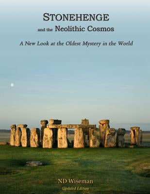 Stonehenge and the Neolithic Cosmos: A New Look at the Oldest Mystery in the World Paperback Neil\Wiseman