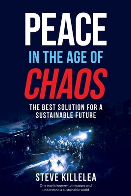 Peace In The Age Of Chaos: The Best Solution For A Sustainable Future Paperback One Tree Films
