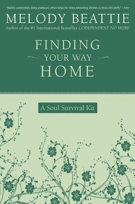 Finding Your Way Home: A Soul Survival Kit by Beattie, Melody