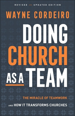 Doing Church as a Team: The Miracle of Teamwork and How It Transforms Churches Paperback Bethany House Publishers