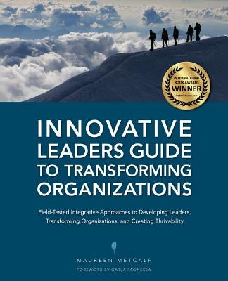 Innovative Leaders Guide to Transforming Organizations Paperback Integral Publishers