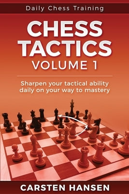 Daily Chess Tactics Training - Volume 1: 404 Puzzles to Improve Your Tactical Vision Paperback Independently Published