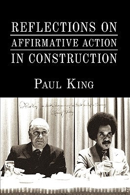 Reflections on Affirmative Action in Construction by King, Paul