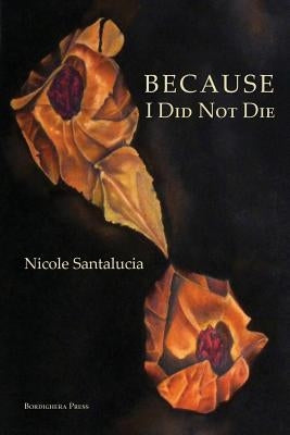 Because I Did Not Die by Santalucia, Nicole