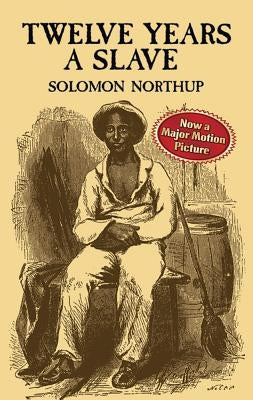 Twelve Years a Slave by Northup, Solomon