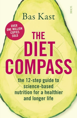 The Diet Compass: The 12-Step Guide to Science-Based Nutrition for a Healthier and Longer Life by Kast, Bas