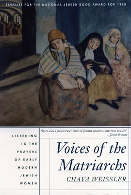 Voices of the Matriarchs: Listening to the Prayers of Early Modern Jewish Women Paperback Beacon Press