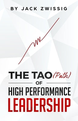 The Tao (Path) of High Performance Leadership Paperback Independently Published