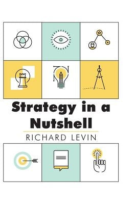 Strategy in a Nutshell by Levin, Richard I.