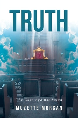 Truth: The Case Against Satan by Morgan, Muzette