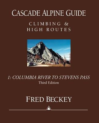 Paperback copy of Cascade Alpine Guide by Mountaineers Books, featuring climbing and high routes in the Columbia River to Stevens Pass area.