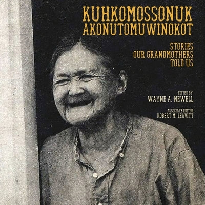 Kuhkomossonuk Akonutomuwinokot: Stories Our Grandmothers Told Us Paperback Resolute Bear Press