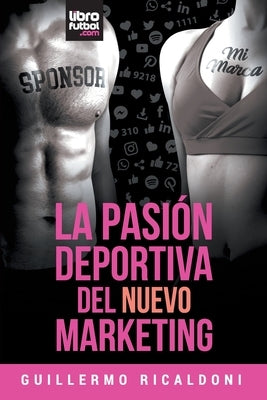 La Pasión Deportiva del Nuevo Marketing by Ricaldoni, Guillermo