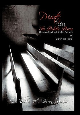 Private Pain in Public Pews: Uncovering the Hidden Secrets of Life in the Pews Paperback WestBow Press