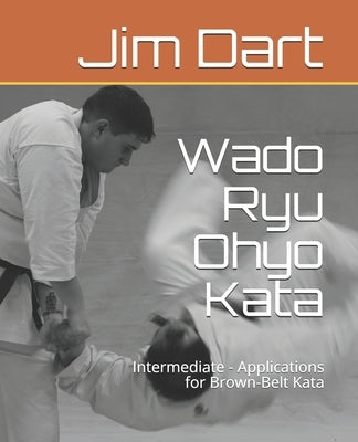 Wado Ryu Ohyo Kata: Intermediate - Applications for Brown-Belt Kata Paperback Createspace Independent Publishing Platform