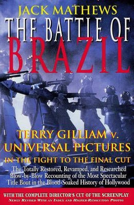 The Battle of Brazil: Terry Gilliam v. Universal Pictures in the Fight to the Final Cut Paperback Applause Books