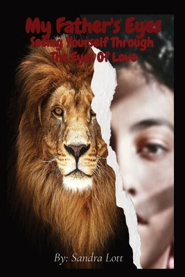 My Father's Eyes: Seeing Yourself Through The Eyes Of Love Paperback Your New Life Ministries LLC
