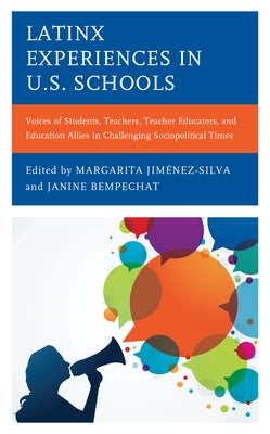 Latinx Experiences in U.S. Schools: Voices of Students, Teachers, Teacher Educators, and Education Allies in Challenging Sociopolitical Times Paperback Lexington Books