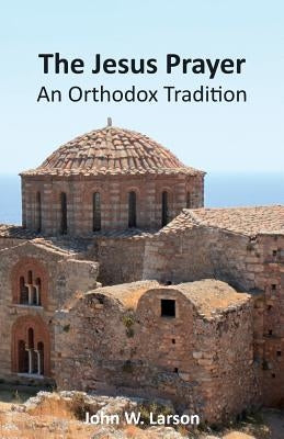 The Jesus Prayer: An Orthodox Tradition Paperback Createspace Independent Publishing Platform