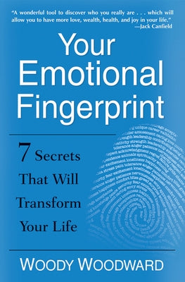 Your Emotional Fingerprint: 7 Secrets That Will Transform Your Life by Woodward, Woody