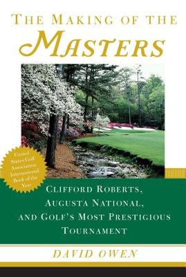 The Making of the Masters: Clifford Roberts, Augusta National, and Golf's Most Prestigious Tournament Paperback Simon & Schuster
