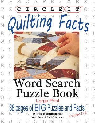 Circle It, Quilting Facts, Large Print, Word Search, Puzzle Book by Lowry Global Media LLC