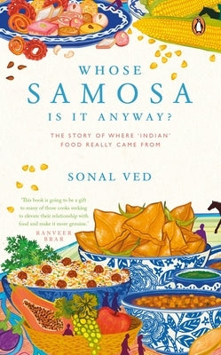 Whose Samosa Is It Anyway?: The Story of Where 'Indian' Food Really Came from Paperback India Penguin