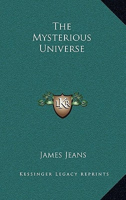 The Mysterious Universe by Jeans, James