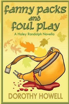 Fanny Packs and Foul Play (A Haley Randolph Mystery) Paperback Dorothy Howell