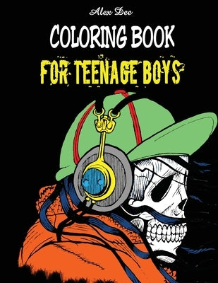Coloring Book for Teenage Boys by Dee, Alex