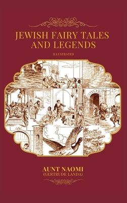 Jewish Fairy Tales and Legends - Illustrated by Aunt Naomi (Gertrude Landa)