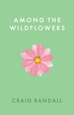 Among the Wildflowers Paperback Switchboard Publishing LLC