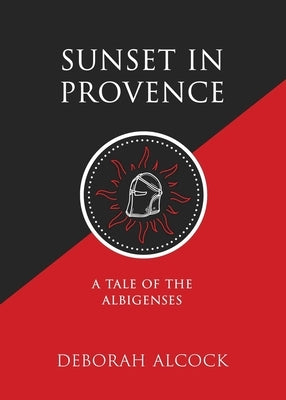 Sunset in Provence: A Tale of the Albigenses Paperback Cantaro Publications