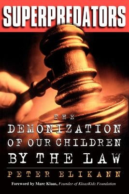 Superpredators: The Demonization of Our Children by the Law Paperback Da Capo Press