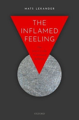 The Inflamed Feeling: The Brain's Role in Immune Defence Paperback Oxford University Press, USA
