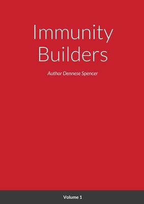 Immunity Builders by Spencer, Dennese