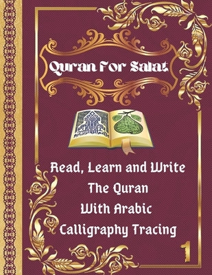 Quran For Salat: Read, Learn and Write The Quran With Arabic calligraphy Tracing: 9 Basic Easy Quranic Surahs, Great Practice Workbook by Books, Islamic