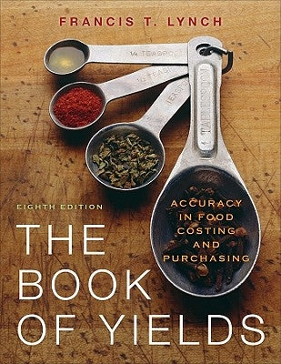 The Book of Yields: Accuracy in Food Costing and Purchasing Wiley