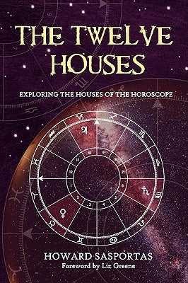 The Twelve Houses by Sasportas, Howard