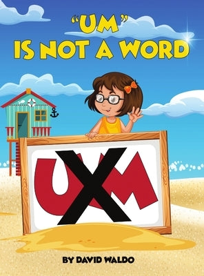 Um Is Not a Word by Waldo, David