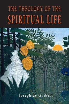 The Theology of the Spiritual Life by Joseph de Guibert