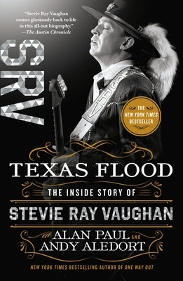 Texas Flood: The Inside Story of Stevie Ray Vaughan by Paul, Alan