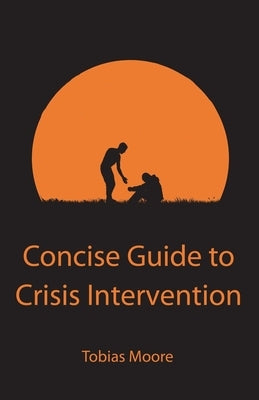 Concise Guide to Crisis Intervention Paperback Independently Published