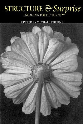 Structure & Surprise: Engaging Poetic Turns by Theune, Michael