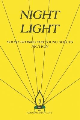 Night Light: Short Stories for Young Adults by Lott, Adrienne Kristy