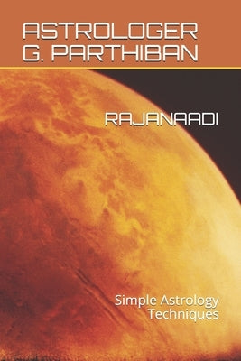 Rajanaadi: Simple Astrology Techniques Paperback Independently Published