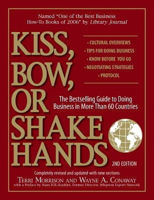 Kiss, Bow, or Shake Hands: The Bestselling Guide to Doing Business in More Than 60 Countries Paperback Adams Media Corporation