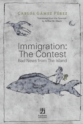 Immigration: The Contest: Bad News from The Island Paperback Katakana Editores