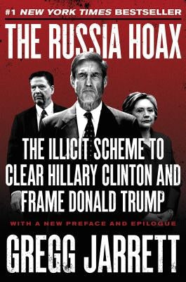 The Russia Hoax: The Illicit Scheme to Clear Hillary Clinton and Frame Donald Trump Paperback Broadside Books